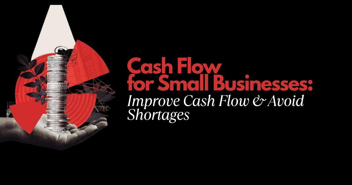 Cash Flow Forecasting for Small Businesses: Improve Cash Flow & Avoid Shortages